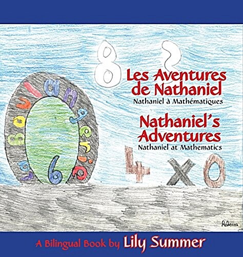 LES AVENTURES DE NATHANIEL Nathaniel ?Math?atiques / NATHANIELS ADVENTURES Nathaniel at Mathematics - A Bilingual Book (Hardcover)
