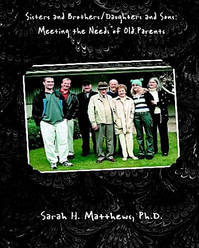 Sisters and Brothers, Daughters and Sons: Meeting the Needs of Old Parents (Enlarged Text Edition) (Paperback)