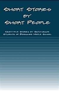 Short Stories by Short People: Ninety-Five Stories by Sixth-Grade Students of Berkshire Middle School (Paperback)