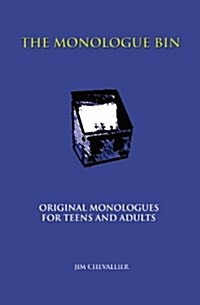 The Monologue Bin: Original Monologues for Teens and Adults (Paperback)