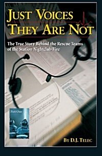 Just Voices They Are Not: The True Story Behind the Rescue Teams of the Rhode Island Nightclub Tragedy, February 20, 2003 (Paperback)