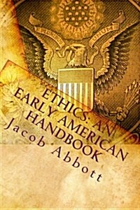 Ethics: An Early American Handbook (Paperback)