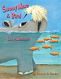 Sunny Mae & Bird - In Alaska (Paperback)