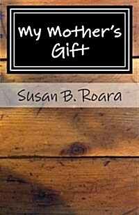 My Mothers Gift (Paperback)