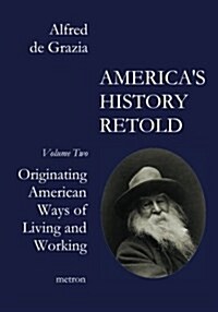 Americas History Retold: Originating American Ways of Living and Working (Paperback)