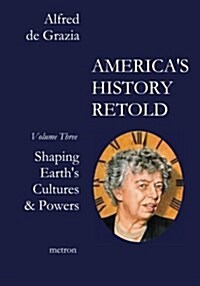 Americas History Retold: Shaping Earths Cultures & Powers (Paperback)