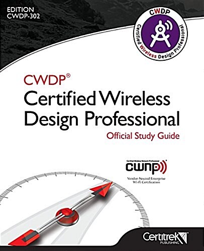 Cwdp(r) Certified Wireless Design Professional Official Study Guide (Paperback, 302)