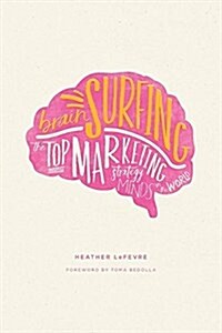 Brain Surfing: The Top Marketing Strategy Minds in the World (Paperback)