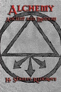 Alchemy: Ancient and Modern (Paperback)