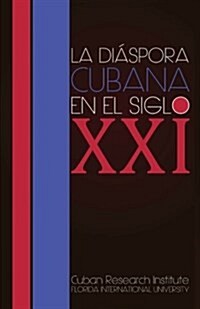 La Diaspora Cubana En El Siglo XXI (Paperback)