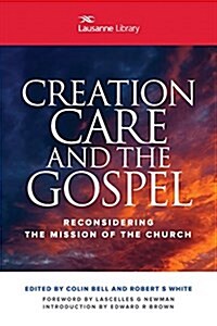 Creation Care and the Gospel: Reconsidering the Mission of the Church (Paperback)