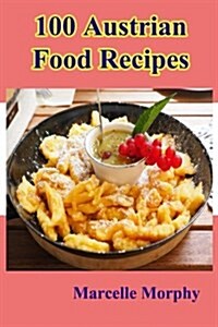 100 Austrian Food Recipes (Paperback)