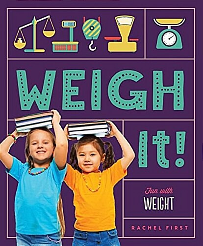 Weigh It! Fun with Weight (Library Binding)