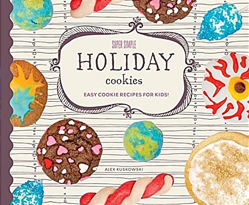 Super Simple Holiday Cookies: Easy Cookie Recipes for Kids! (Library Binding)
