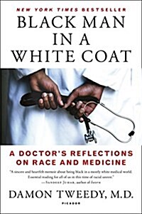 Black Man in a White Coat: A Doctors Reflections on Race and Medicine (Paperback)