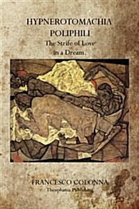 Hypnerotomachia Poliphili: The Strife of Love in a Dream. (Paperback)