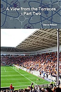 A View from the Terraces - Part Two - 1998-99 to 2014-15 (Paperback)