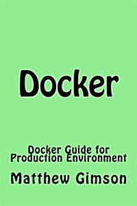 Docker: Docker Guide for Production Environment (Paperback)