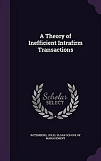 A Theory of Inefficient Intrafirm Transactions (Hardcover)