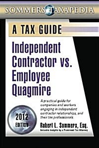Independent Contractor vs. Employee Quagmire: A Tax Guide (Paperback)