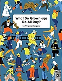 What Do Grown-Ups Do All Day? (Hardcover)