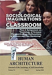 Sociological Imaginations from the Classroom--Plus A Symposium on the Sociology of Science Perspectives on the Malfunctions of Science and Peer Review (Paperback, Human Architect)