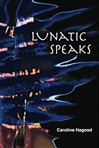 Lunatic Speaks (Paperback)