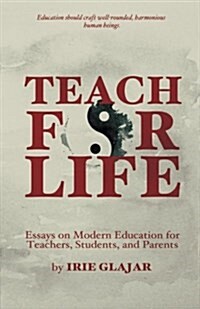 [중고] Teach for Life: Essays on Modern Education for Teachers, Students, and Parents (Paperback)