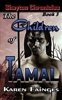 The Shayton Chronicles Book 3: The Children of Tamal (Paperback)