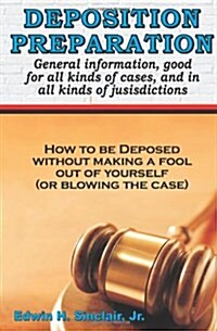 Deposition Preparation: For All Kinds of Cases, and in All Jurisdictions (Paperback)