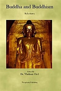 Buddha and Buddhism: Selections (Paperback)