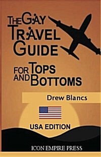 The Gay Travel Guide for Tops and Bottoms: USA Edition (Paperback)