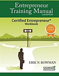 Entrepreneur Training Manual, Third Edition: Certified Entrepreneur Workbook (Paperback)