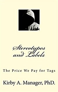 Stereotypes and Labels: The Price We Pay for Tags (Paperback)