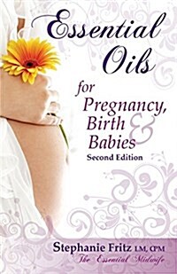 Essential Oils for Pregnancy, Birth & Babies (Paperback, 2)