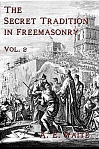 The Secret Tradition in Freemasonry: Vol. 2 (Paperback)