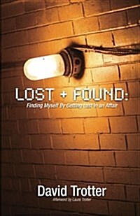 Lost + Found: Finding Myself by Getting Lost in an Affair (Paperback)
