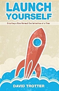 Launch Yourself: Creating a New Normal One Intention at a Time (Paperback)