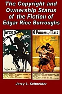 The Copyright and Ownership Status of the Fiction of Edgar Rice Burroughs (Paperback)