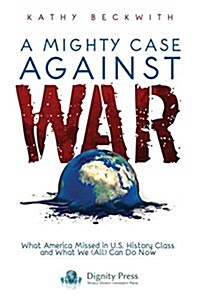 A Mighty Case Against War (Paperback)
