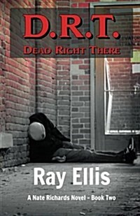 D.R.T. (Dead Right There) - 2nd Edition: A Nate Richards Novel - Book Two (Paperback)