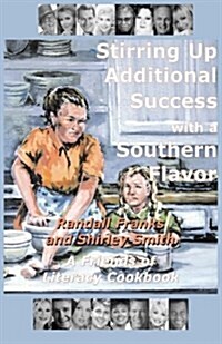 Stirring Up Additional Success with a Southern Flavor: A Friends of Literacy Cookbook (Paperback)