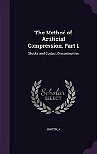 The Method of Artificial Compression. Part 1: Shocks and Contact Discontinuities (Hardcover)