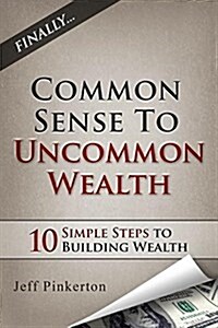 Common Sense to Uncommon Wealth (Paperback)