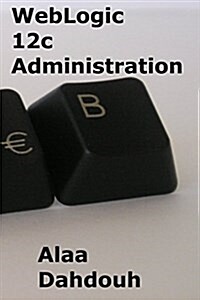 Weblogic 12c Administration - Step by Step (Paperback)