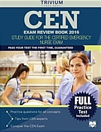 Cen Exam Review Book 2016: Study Guide for the Certified Emergency Nurse Exam (Paperback)