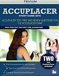 Accuplacer Study Guide 2016: Accuplacer Test Prep and Review Questions for the Accuplacer Exam (Paperback)