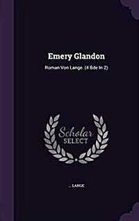Emery Glandon: Roman Von Lange. (4 Bde in 2) (Hardcover)