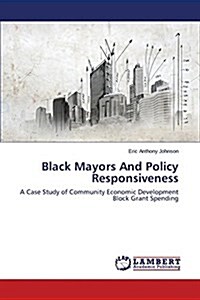 Black Mayors and Policy Responsiveness (Paperback)