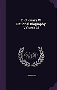 Dictionary of National Biography, Volume 36 (Hardcover)